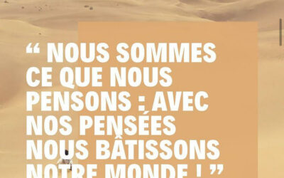 Nous sommes ce que nous pensons: avec nos pensées nous bâtissons notre monde